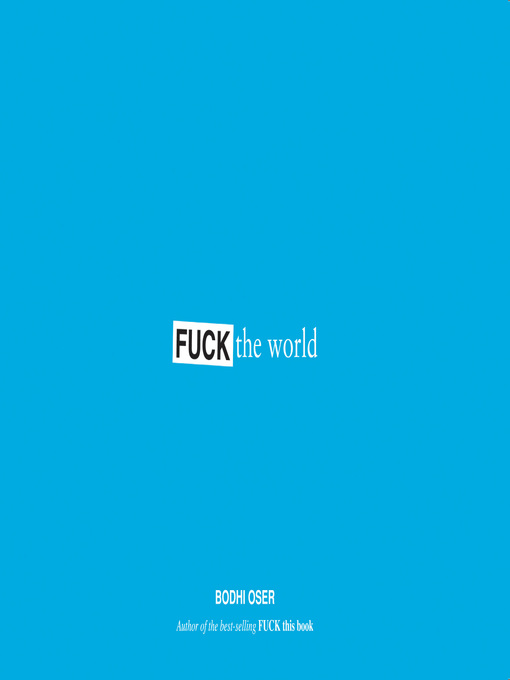Title details for Fuck the World by Bodhi Oser - Available